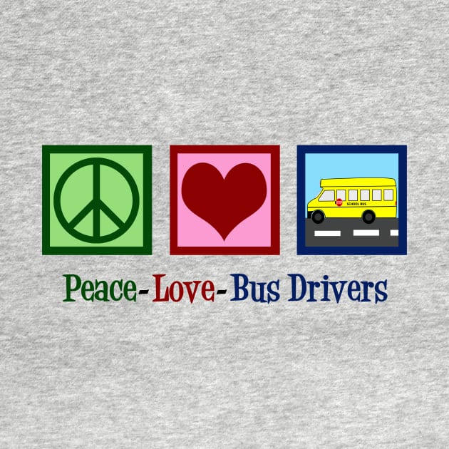 Peace Love School Bus Drivers by epiclovedesigns